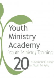 Youth Ministry Training Series: 20 Foundational Lessons for Youth Ministry