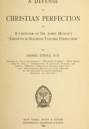 A Defense of Christian Perfection; or, A criticism of Dr. James Mudge's 'Growth in Holiness toward Perfection' 