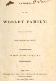 Memoirs of the Wesley Family; collected principally from original documents