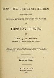 Perfect love; or plain things for those who need them, concerning the doctrine, experience, profession and practice of Christian holiness 