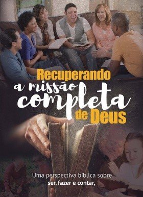 Recuperando a missão completa de Deus