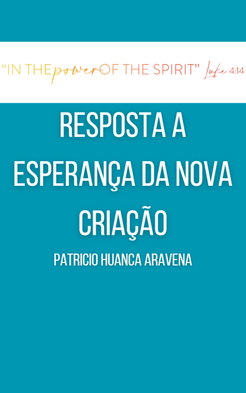 RESPOSTA A ESPERANÇA DA NOVA CRIAÇÃO Patricio Huanca Aravena
