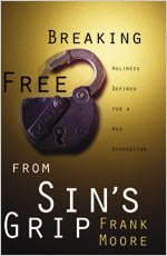 Breaking Free From Sin's Grip: Holiness Defined for a New Generation