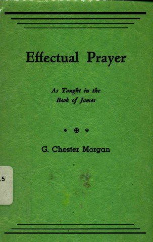 Effectual prayer : as taught in the book of James