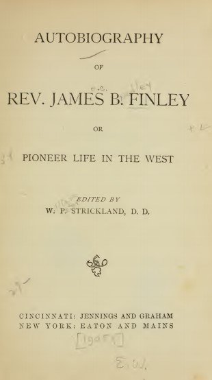 Autobiography of Rev. James B. Finley: or, Pioneer life in the west