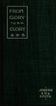 FROM GLORY TO GLORY, OR Degrees in Spiritual Life