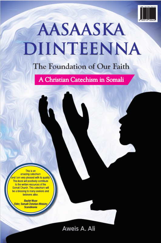 Aasaaska Diinteenna: The Foundations of Our Faith: A Christian Catechism in Somali