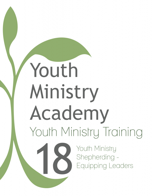 Youth Ministry Training Lesson 18: Youth Ministry Shepherding- Equipping Leaders