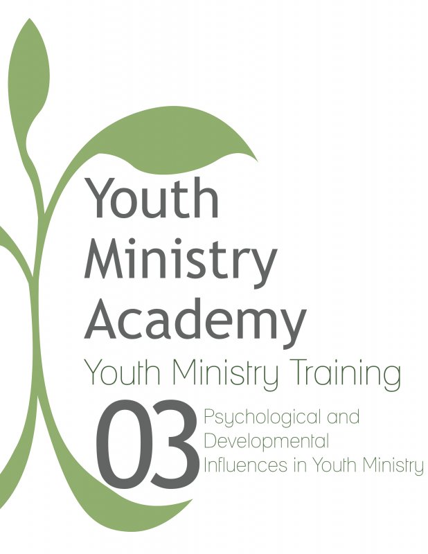 Youth Ministry Training Lesson 3: Psychological and Developmental Influences in Youth Ministry