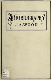 Autobiography of Rev. J. A. Wood ...