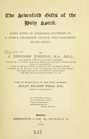 The sevenfold gifts of the Holy Spirit : being notes of addresses delivered in S. Mary's Collegiate Church, Port Elizabeth, South Africa 